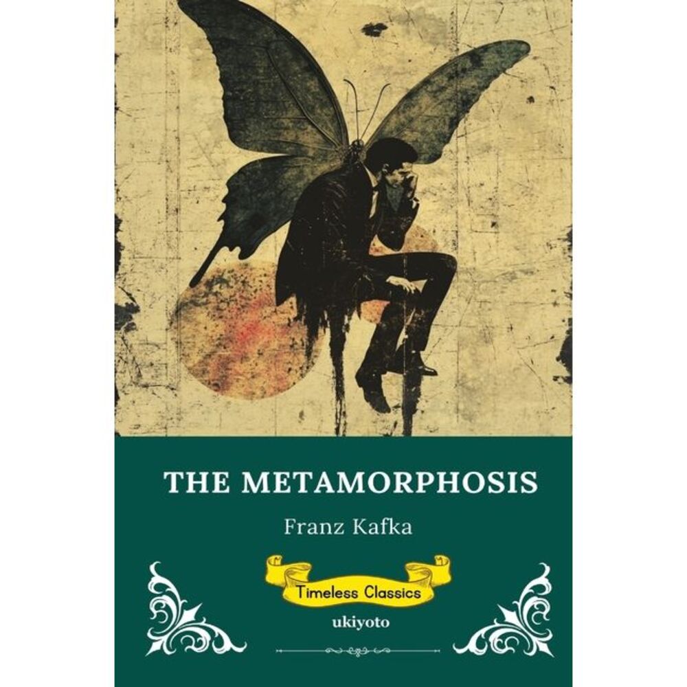 The Metamorphosis Timeless Classics -- Franz Kafka